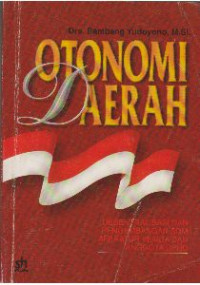 Image of Otonomi Daerah Desentralisasi dan Pengembangan SDM Aparatur Pemda dan Anggota DPRD
