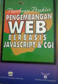 Image of Panduan Praktis Pengembangan WEB Berbasis Javascript & CGI