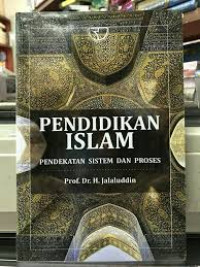 Image of Pendidikan Islam : Pendekatan Sistem Dan Proses