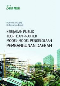 Image of Kebijakan publik, teori dan praktek model-model pengelolaan pembangunan daerah