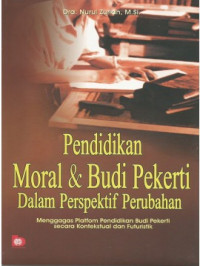 Image of Pendidikan Moral & Budi Pekerti Dalam Perspektif Perubahan ; Menggagas Platfom Pendidikan Budi Pekerti secara Kontekstual dan Futuristik