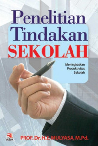 Image of Penelitian Tindakan Sekolah ; Meningkatkan Produktivitas Sekolah