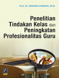 Image of Penelitian Tindak Kelas dan Peningkatan Profesionalitas Guru