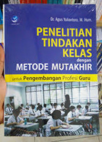 Image of Penelitian Tindakan Kelas dengan metode Mutakhir Untuk Pengembangan Profesi Guru