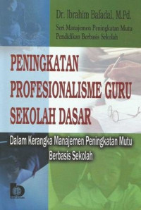 Image of Peningkatan Profesionalisme Guru Sekolah Dasar ; Dalam Kerangka Manajemen Peningkatan Mutu Berbasis Sekolah