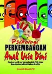 Image of Psikologi Perkembangan Anak Usia Dini ; Panduan bagi Orang Tua dan Pendidik PAUD dalam Memahami serta Mendidik Anak Usia Dini