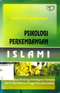 Image of Psikologi Perkembangan Islam : Menyingkap Rentang Keidupan Manusia Dari Prakelahiran Hingga Pasca Kematian