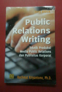 Image of Public Relations Writing ; Teknik Produksi Media Public Relations dan Publisitas Korporat (Edisi 2)