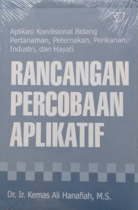 Image of Rancangan Percobaan Aplikatif ; Aplikasi Kondisional Bidang Pertanaman, Peternakan, Perikanan, Industri, dan Hayati