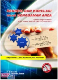 Image of Regresi dan Korelasi dalam Genggaman Anda ; Aplikasi dengan Software SPSS, Eviews, MINITAB, dan STATGRAPHICS