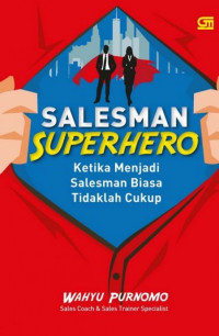 Image of Salesman Superhero ; Ketika Menjadi Salesman Biasa Tidaklah Cukup