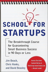 Image of School For Startups ; The Breakthrough Course for Guaranteeing Small Business Success in 90 Days or Less