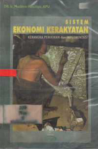 Image of Sistem Ekonomi Kerakyatan ; Kerangka Pemikiran dan Implementasi
