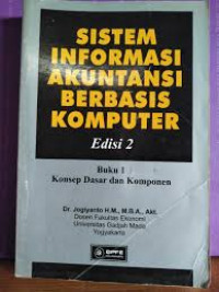 Image of Sistem Informasi Akuntansi Berbasis Komputer  : Konsep Dasar Dan Komponen (Ed.2, Buku 1)