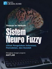 Image of Sistem Neuro Fuzzy ; Untuk Pengolahan Informasi, Pemodelan, dan Kendali