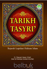 Image of Tarikh Tasyri' : Sejarah Legislasi Hukum Islam