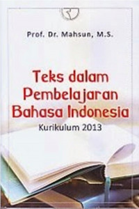 Image of Teks dalam Pembelajaran Bahasa Indonesia ; Kurikulum 2013