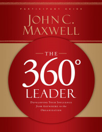 Image of The 360 Leader ; Mengembangkan Pengaruh Anda dari Posisi Manapun dalam Organisasi