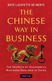 Image of The Chinese Way In Business : The Secrets of Successful Business Dealings In China